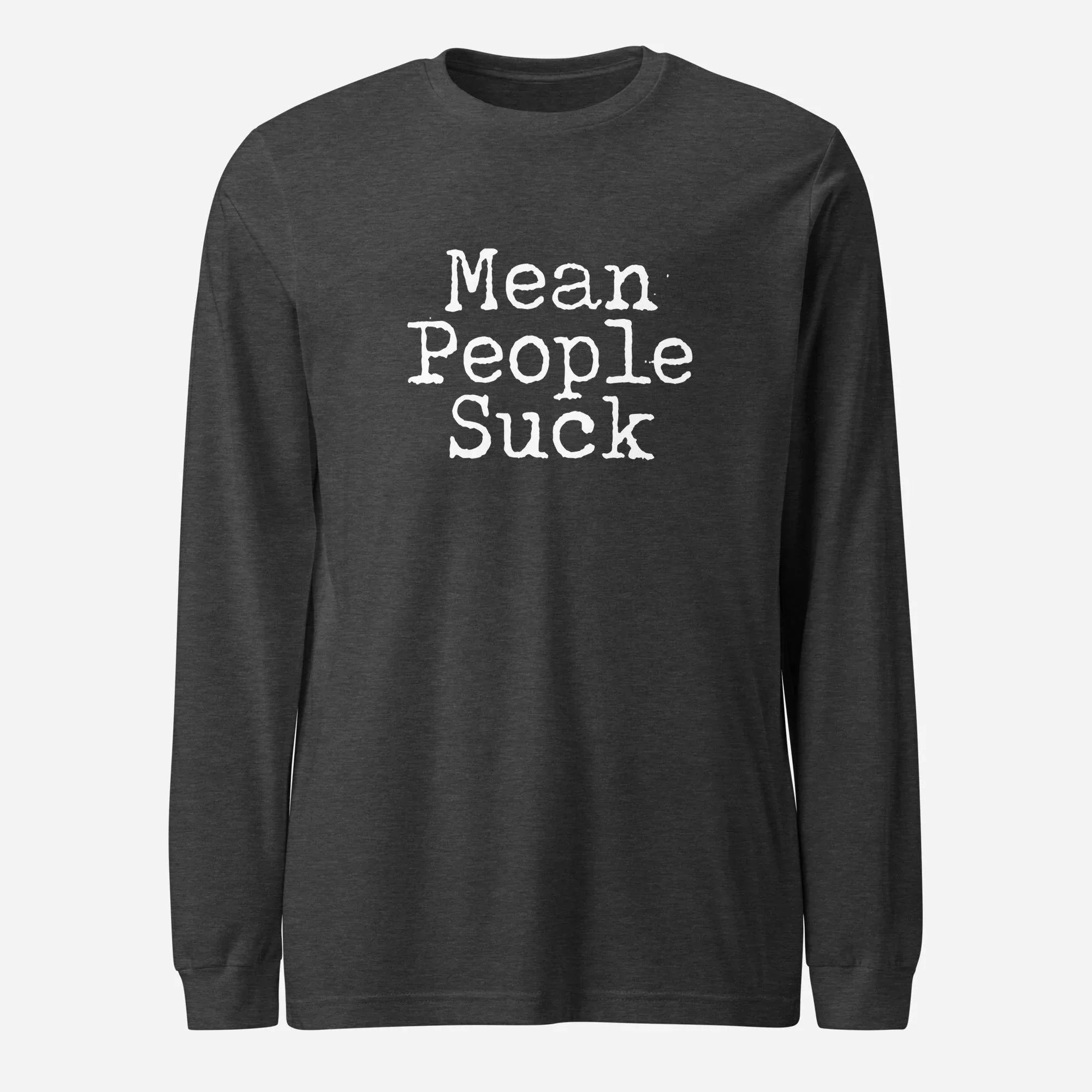 Mean People Suck Unisex Long Sleeve Tee - Odd Chef