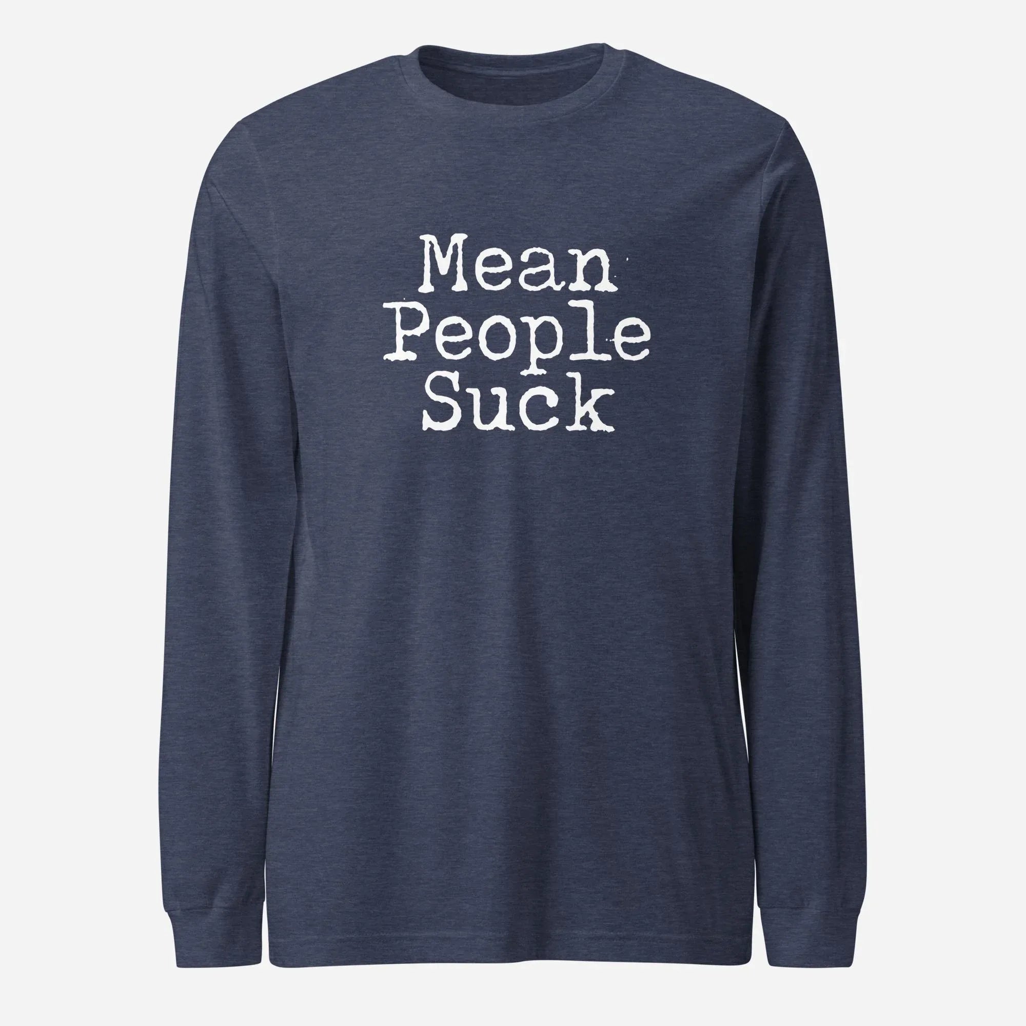 Mean People Suck Unisex Long Sleeve Tee - Odd Chef