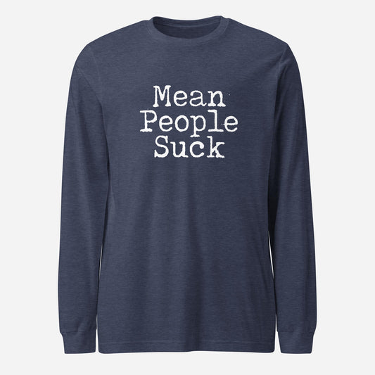 Mean People Suck Unisex Long Sleeve Tee