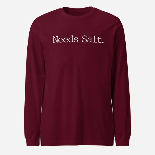 Needs Salt Unisex Long Sleeve Tee