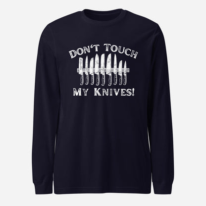 Don't Touch My Knives Unisex Long Sleeve Tee