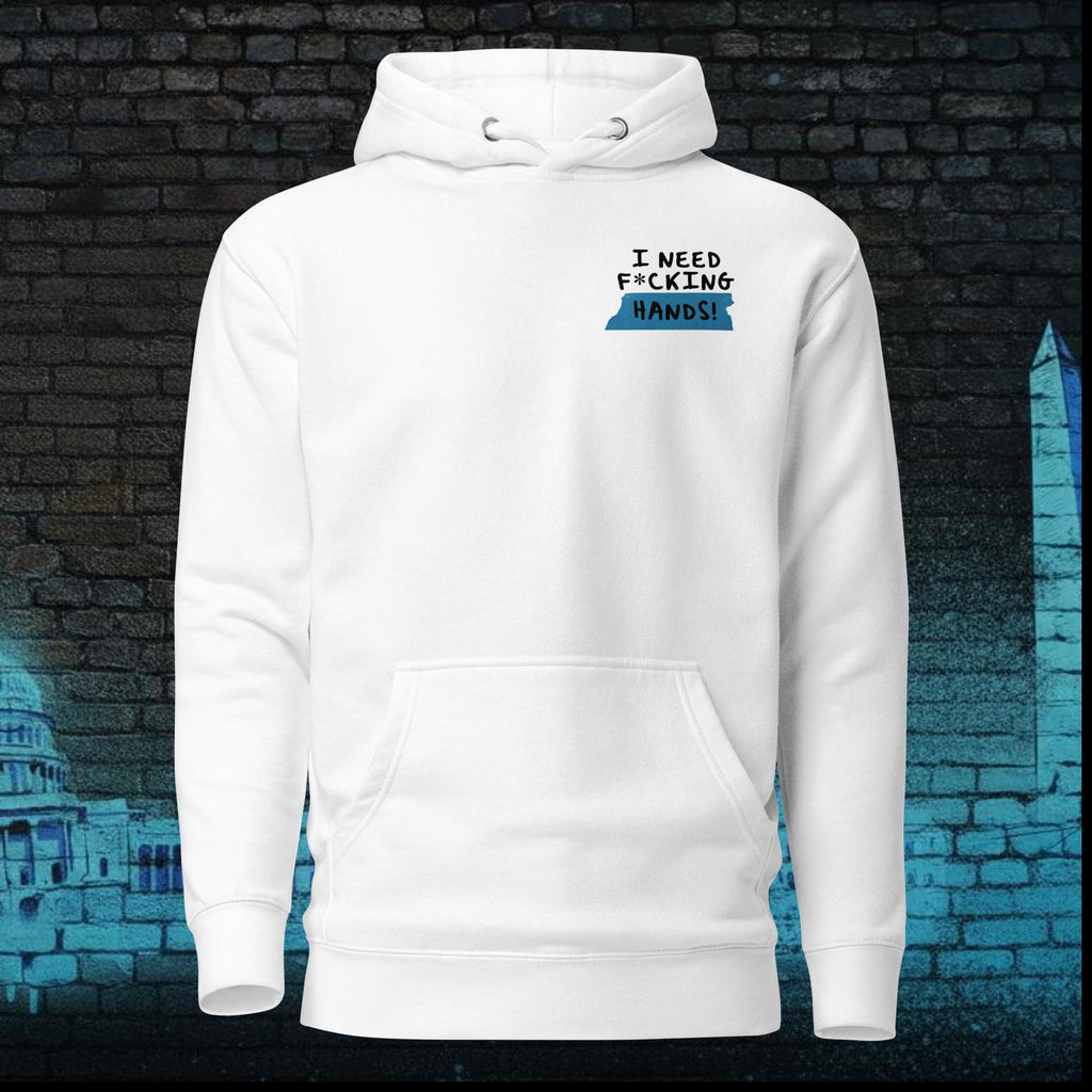 I Need F*cking Hands Unisex Hoodie