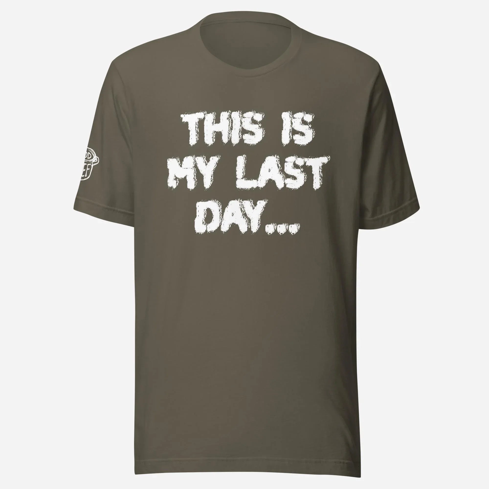 This is My Last Day Unisex Tee - Odd Chef