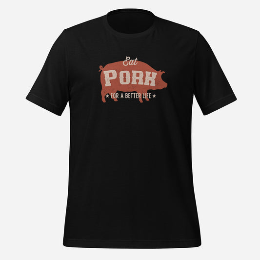 Eat Pork for a Better Life Unisex t-Shirt