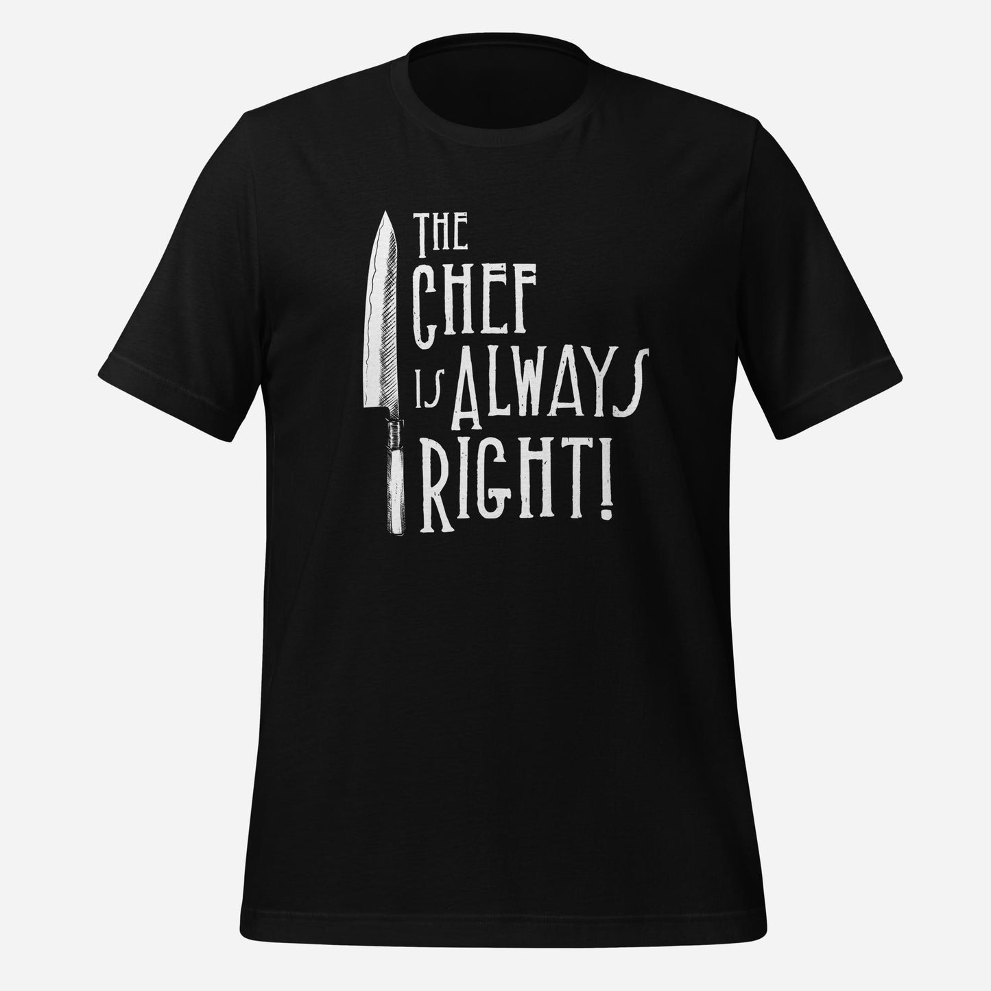 The Chef is Always Right Tee