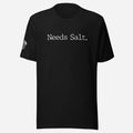 Needs Salt Chef Unisex Tee - Odd Chef