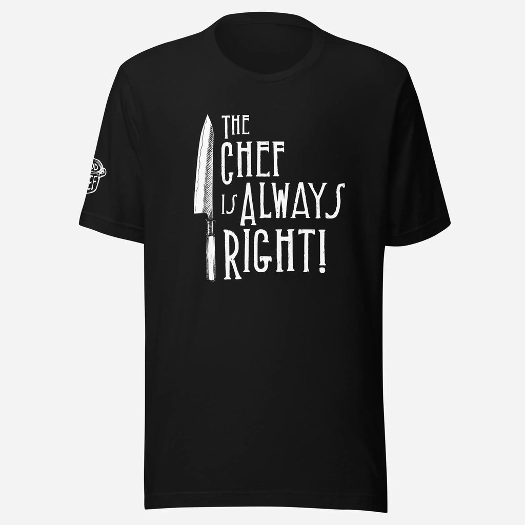 The Chef Is Always Right Unisex Tee - Odd Chef