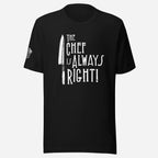 The Chef Is Always Right Unisex Tee - Odd Chef