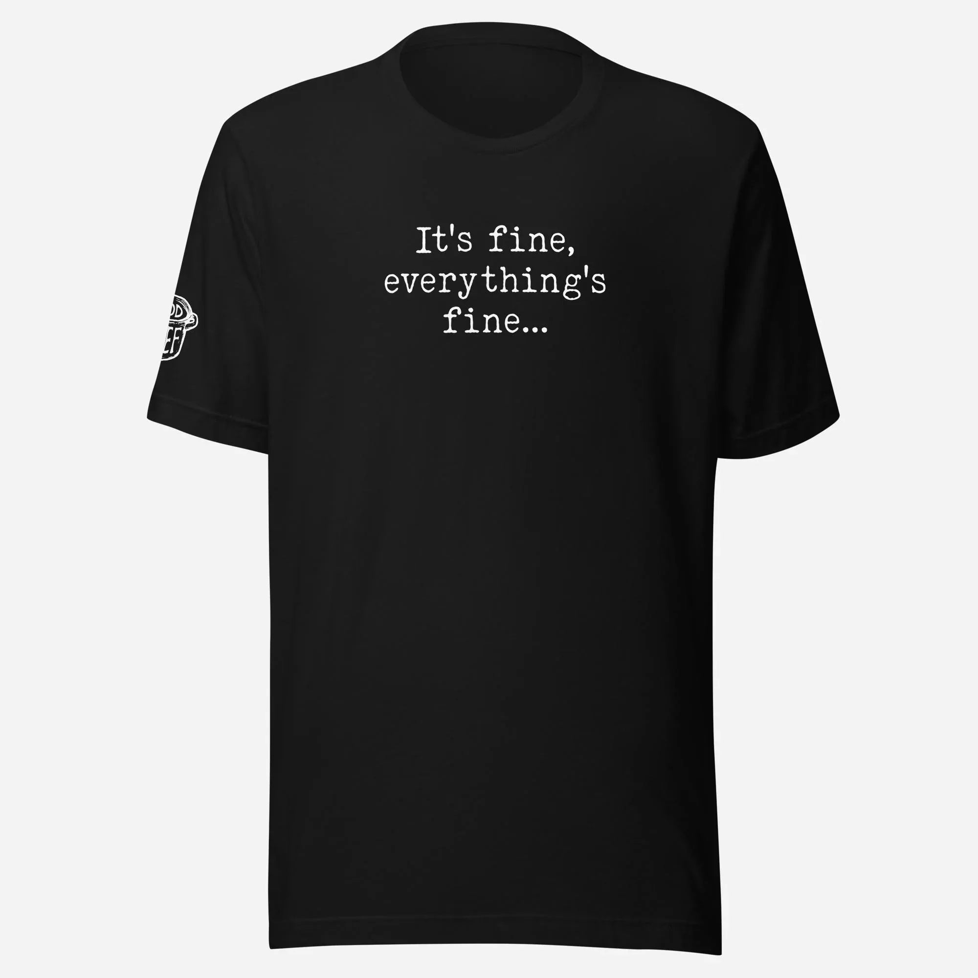 It's Fine Unisex Tee - Odd Chef