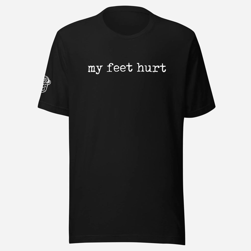 My Feet Hurt Unisex Tee - Odd Chef