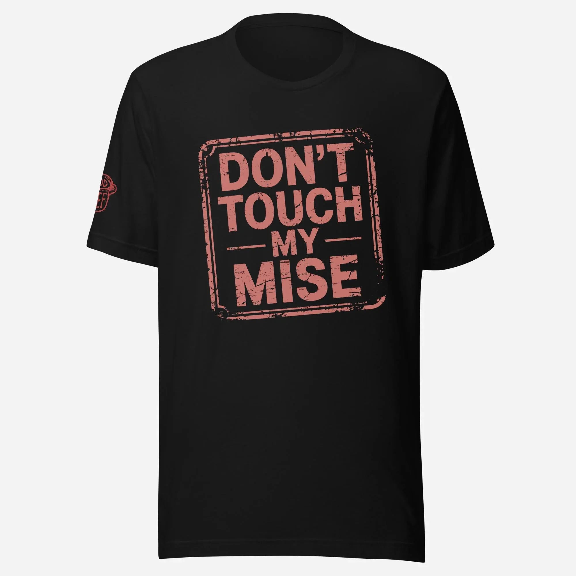 Don't Touch My Mise Unisex Tee - Odd Chef