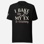 I Bake Like My Ex is Watching Unisex Tee - Odd Chef