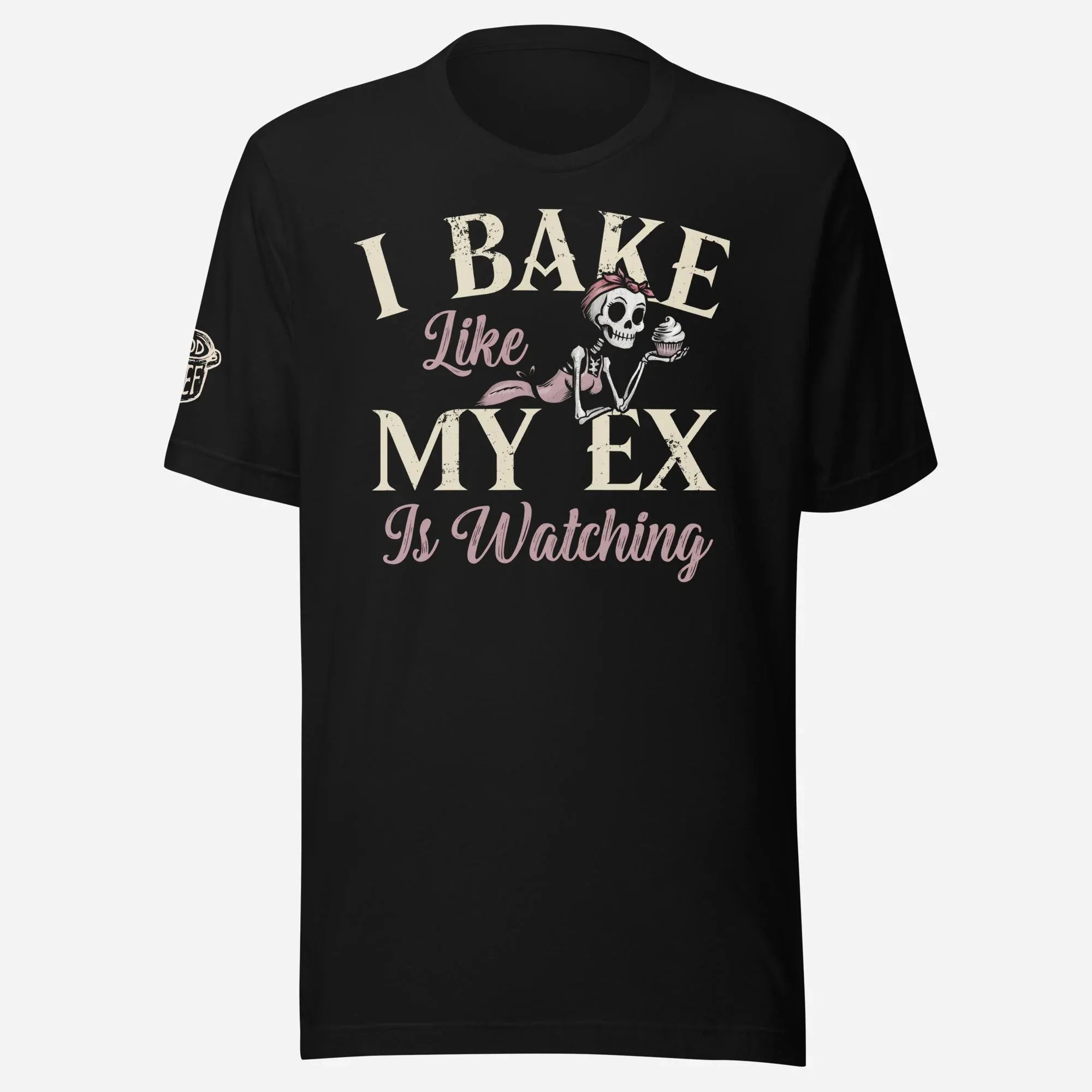 I Bake Like My Ex is Watching Unisex Tee - Odd Chef