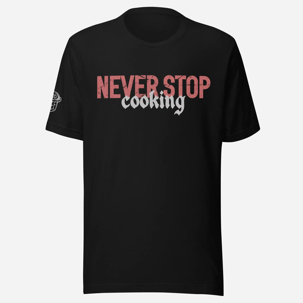 Never Stop Cooking Chef Unisex Tee - Odd Chef