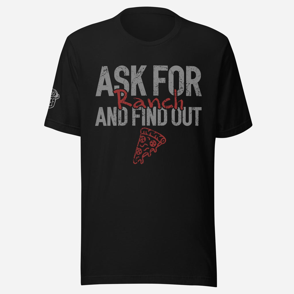 Ask for Ranch Pizza Unisex Tee