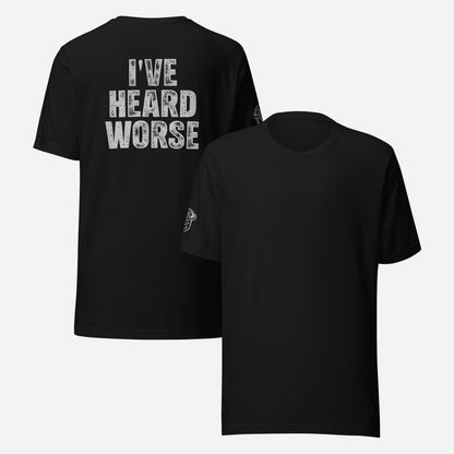 BACK PRINT I've Heard Worse Unisex Tee