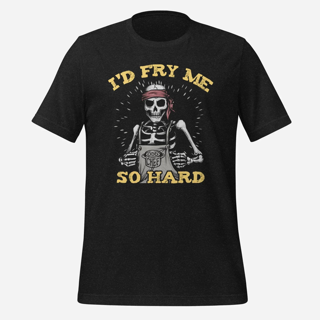 I'd Fry Me Unisex Tee - Odd Chef