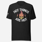Hot Things are Hot Unisex Tee - Odd Chef