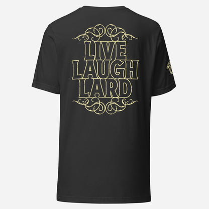 BACK PRINT Live Laugh Lard Unisex Tee