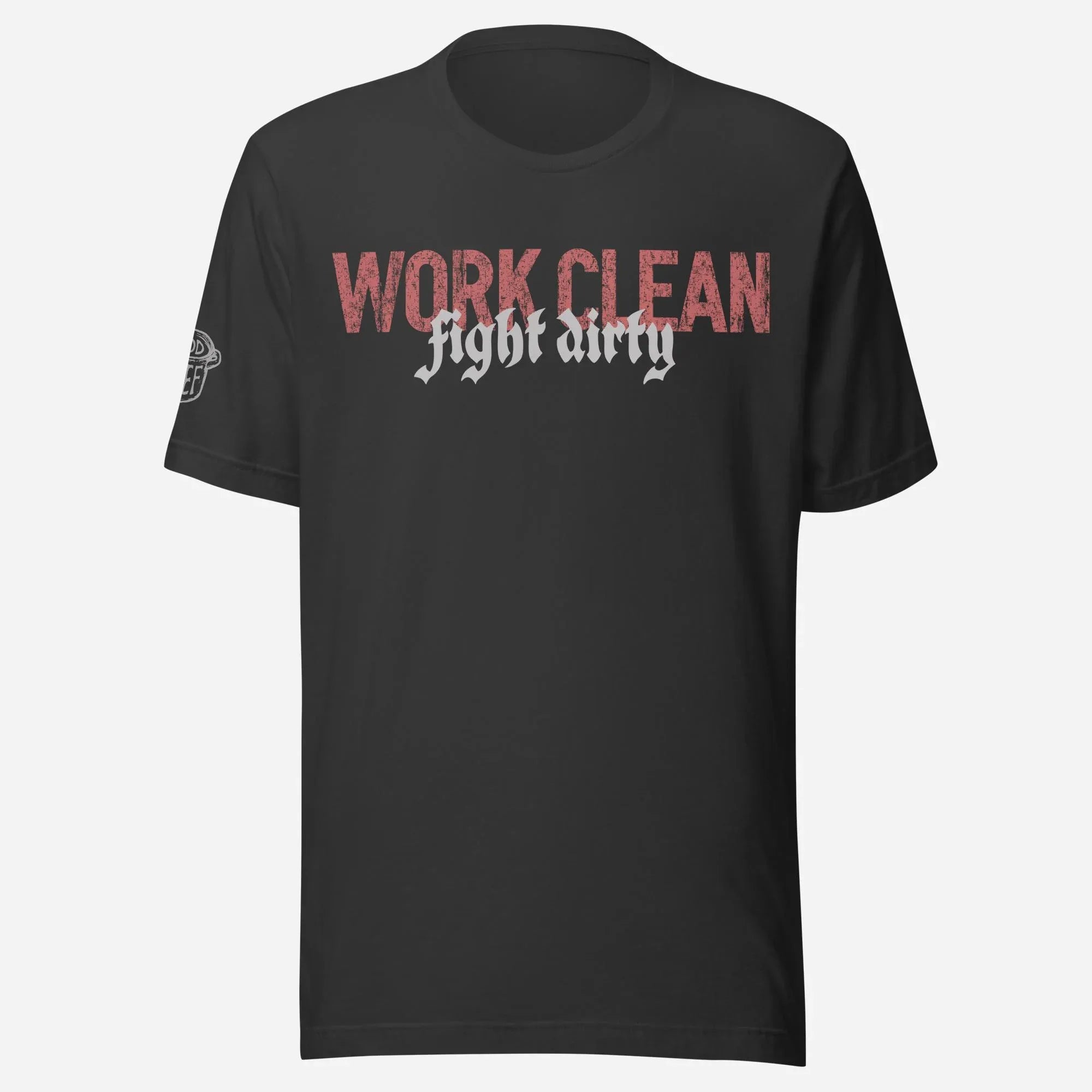 Work Clean Fight Dirty Unisex Tee - Odd Chef