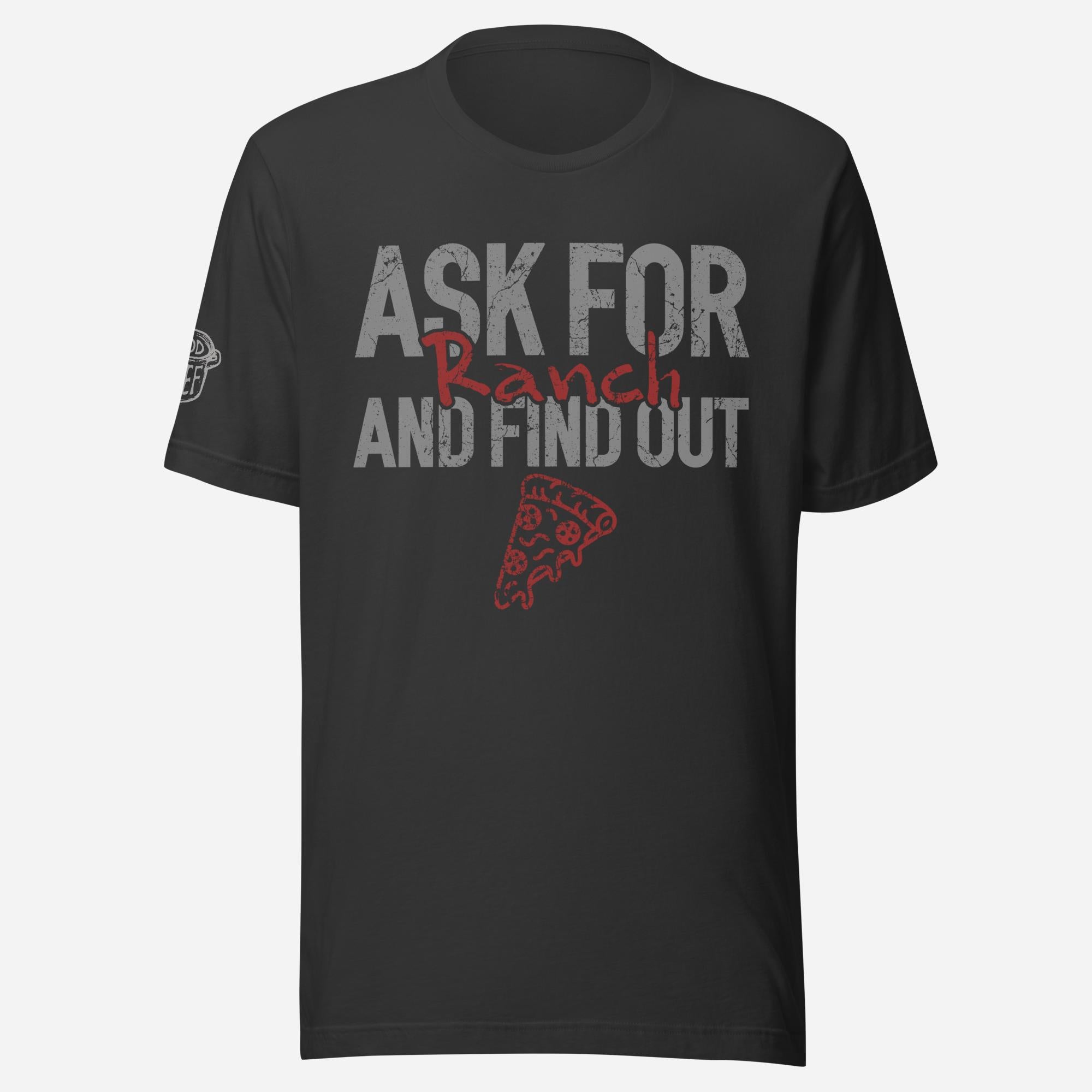 Ask for Ranch Pizza Unisex Tee