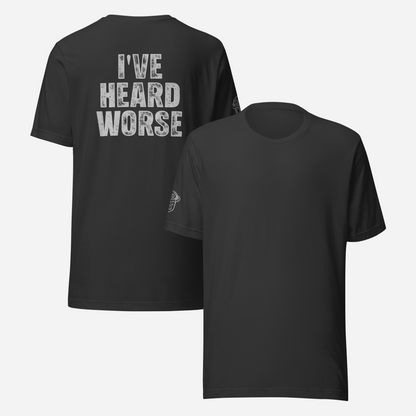 BACK PRINT I've Heard Worse Unisex Tee