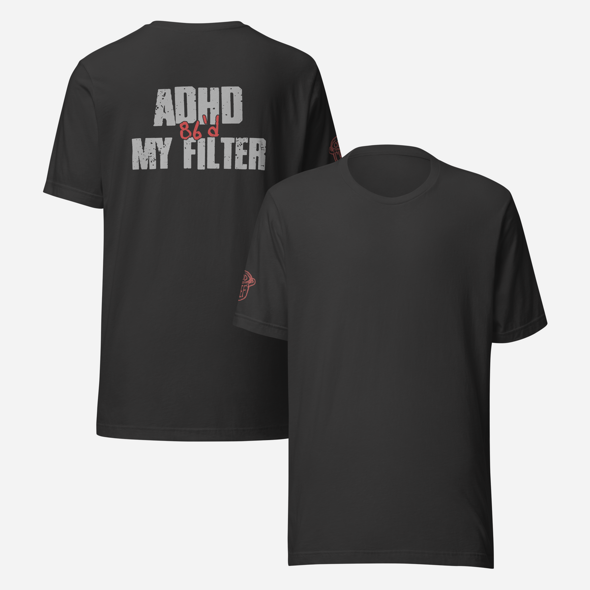BACK PRINT ADHD 86'd My Filter Unisex Tee