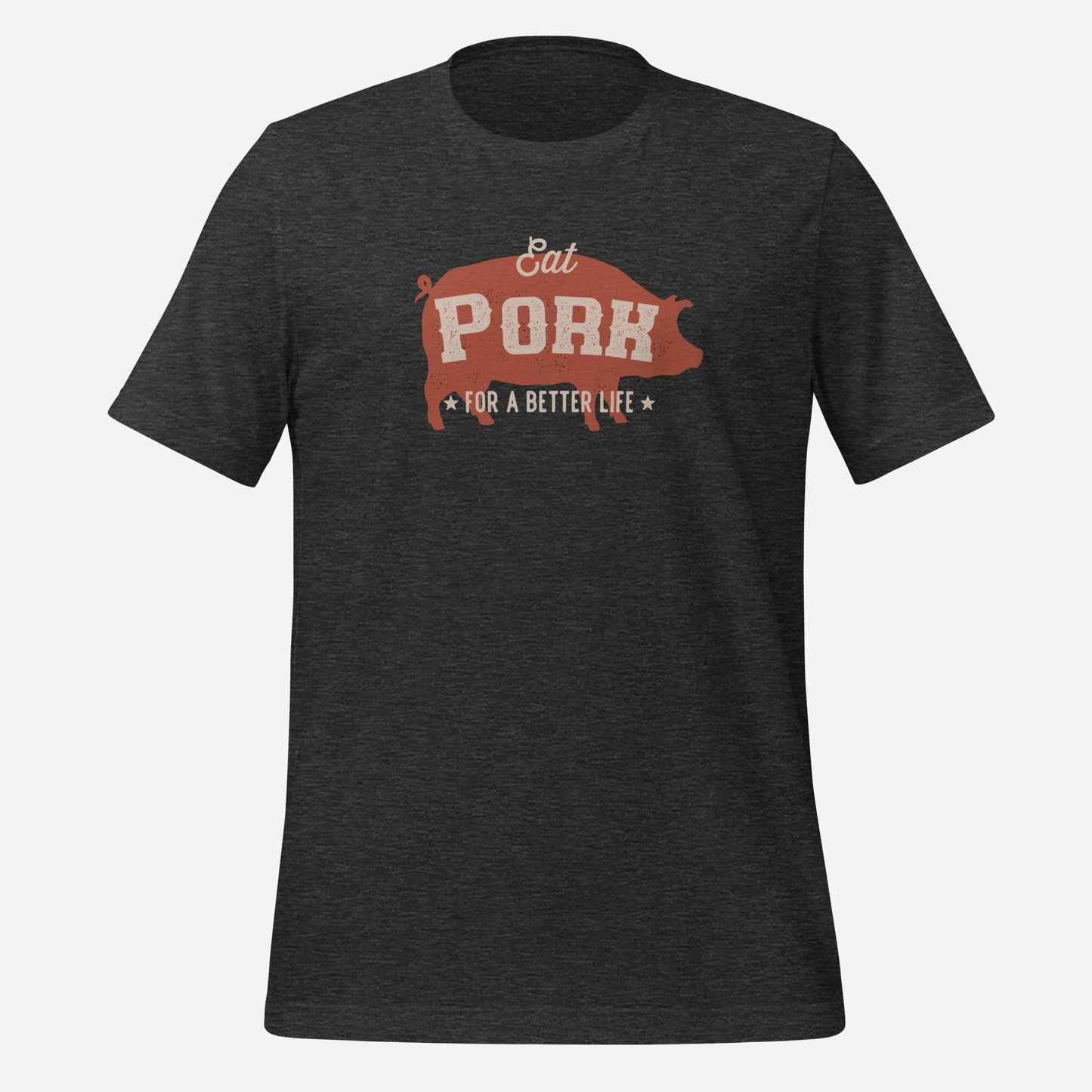 Eat Pork for a Better Life Unisex t-Shirt