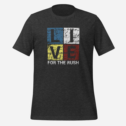 Live For The Rush Unisex t-shirt