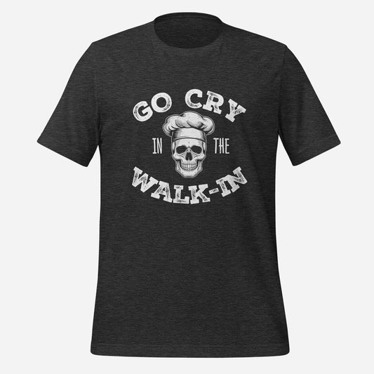 Go Cry in the Walk In Unisex t-shirt