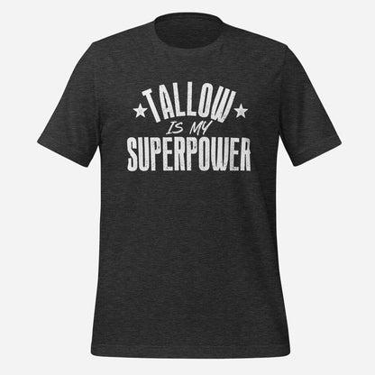 Tallow is my Superpower Unisex Tee