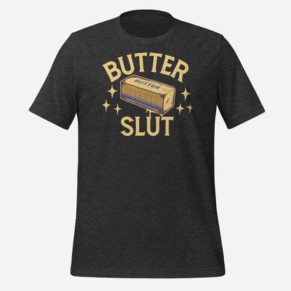 Butter Slut Unisex Tee