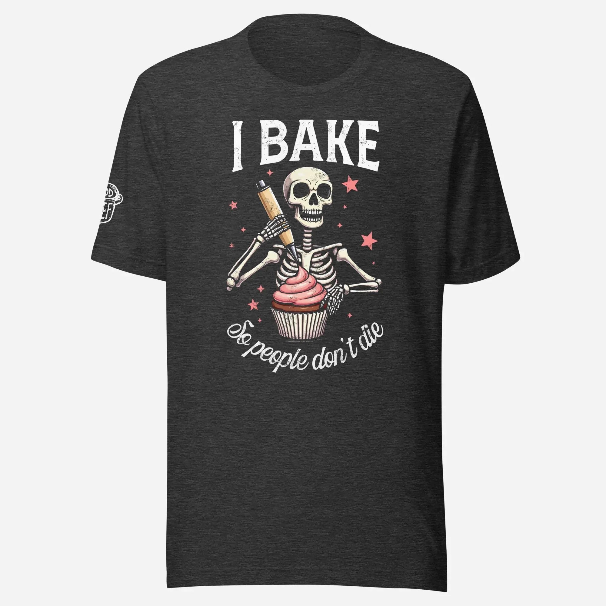 I Bake So People Don't Die Unisex Tee - Odd Chef
