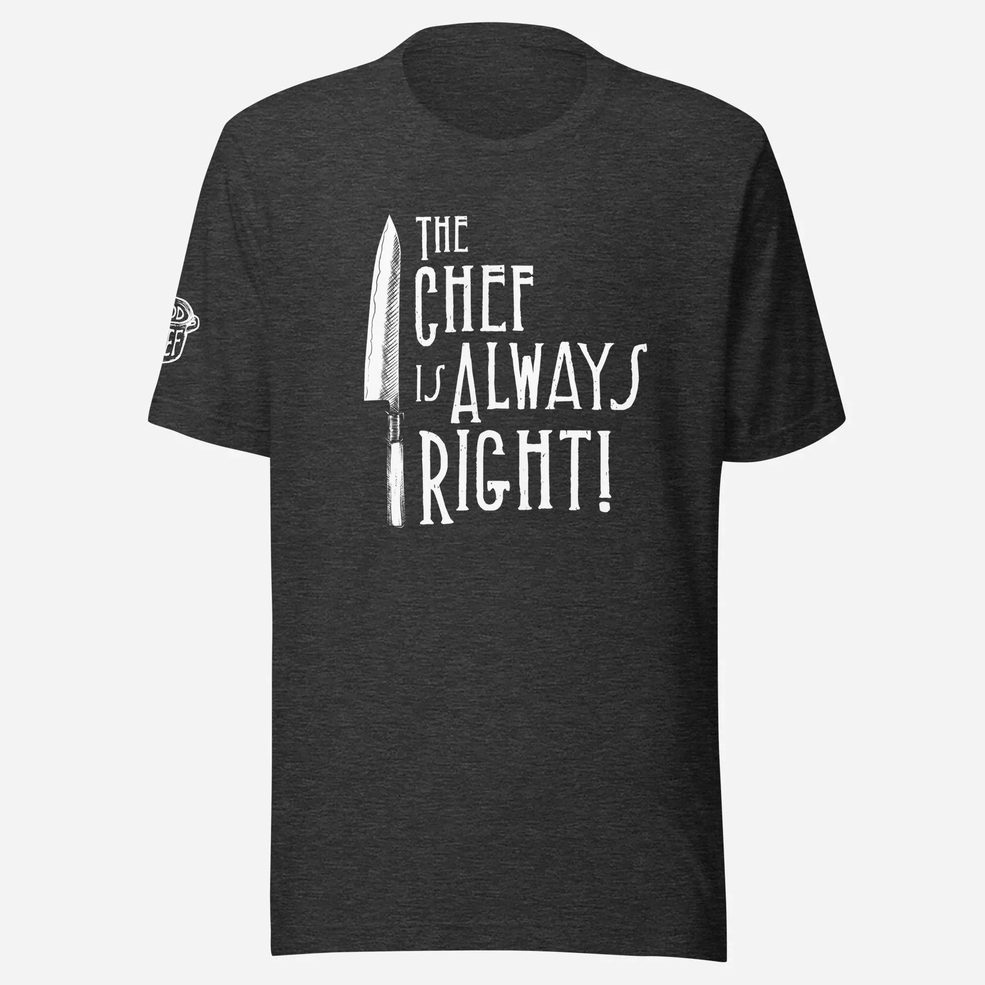 The Chef Is Always Right Unisex Tee - Odd Chef