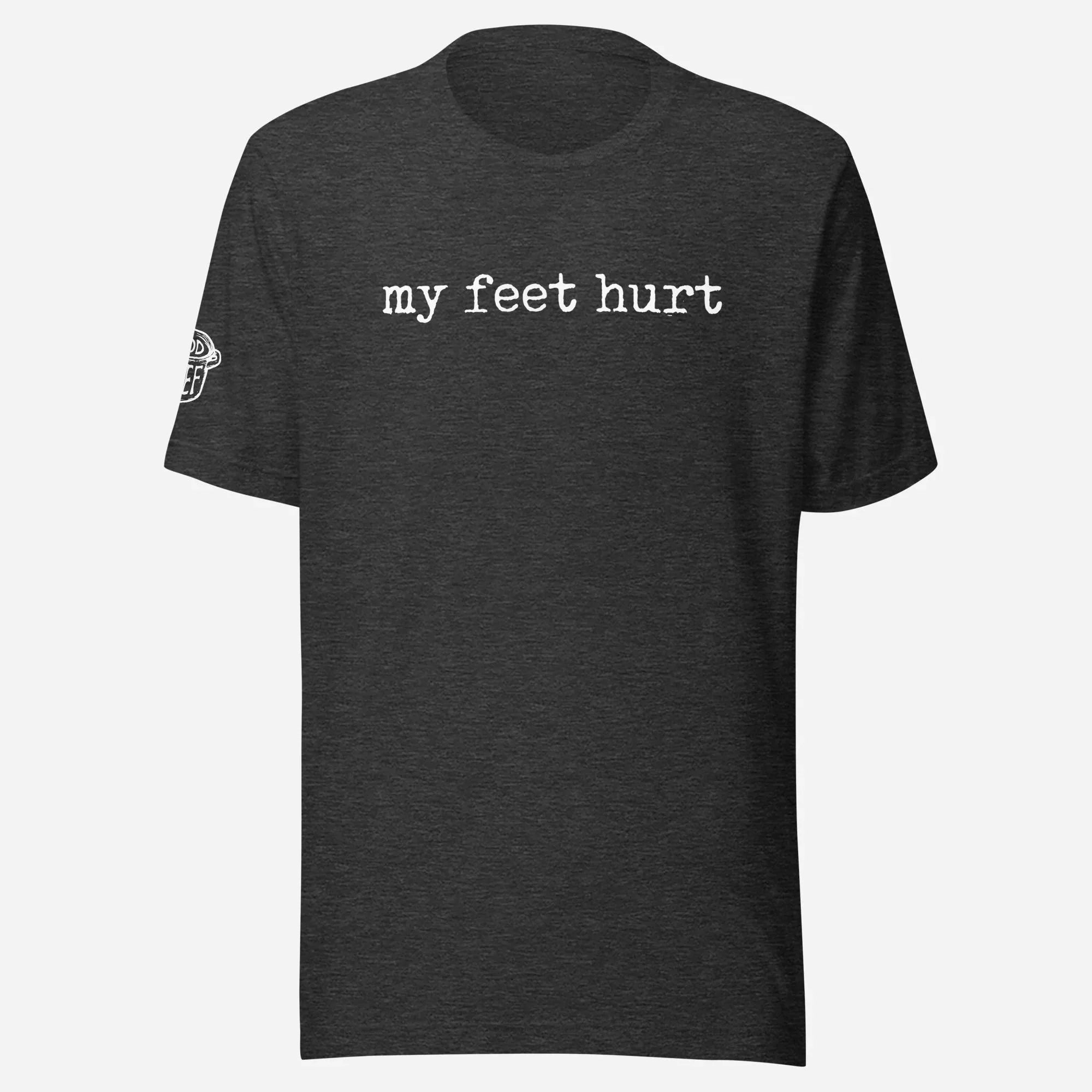 My Feet Hurt Unisex Tee - Odd Chef
