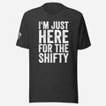 I'm Just Here for the Shifty Unisex Tee - Odd Chef