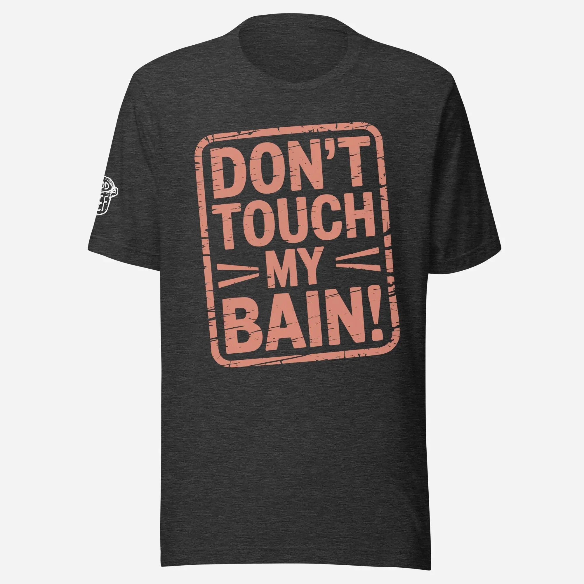 Don't Touch my Bain Unisex Tee - Odd Chef