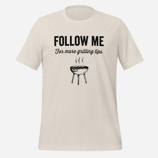 Follow Me For More Grilling Tips Unisex t-shirt