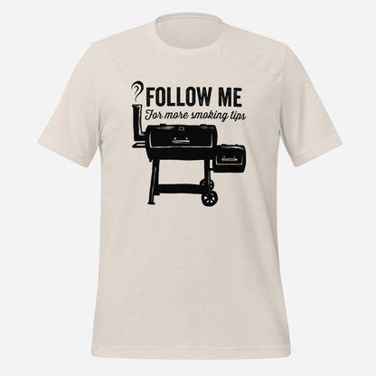 Follow Me For More Smoking Tips Funny BBQ Shirt Unisex t-shirt