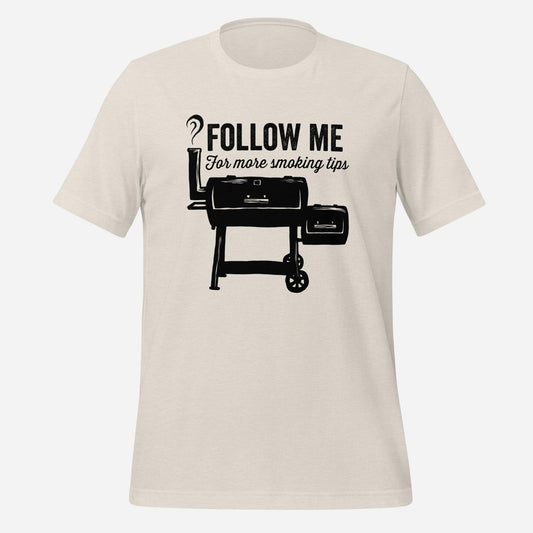 Follow Me For More Smoking Tips Funny BBQ Shirt Unisex t-shirt