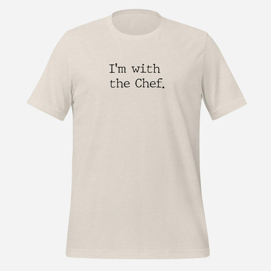 I'm With the Chef Funny Foodie Unisex t-shirt