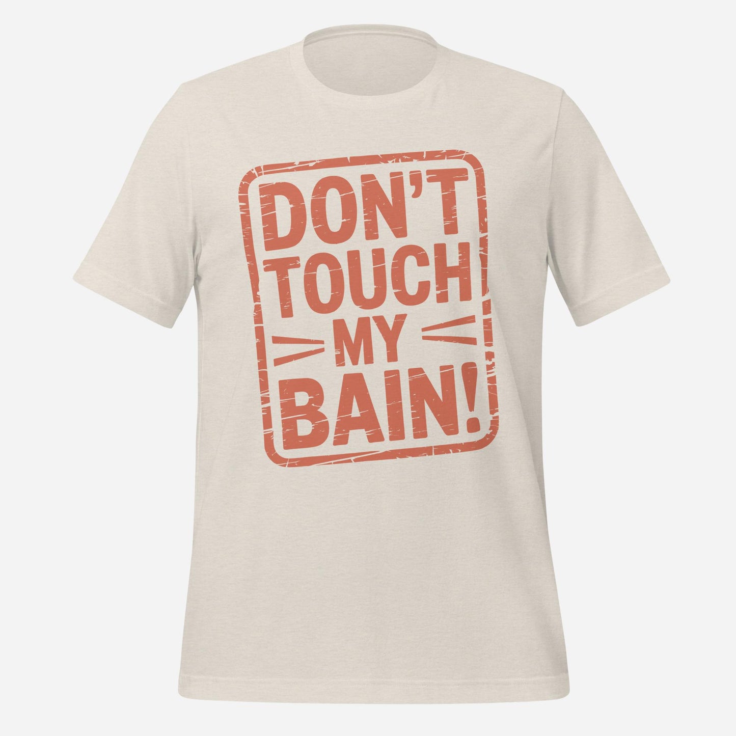 Don't Touch my Bain Unisex Tee
