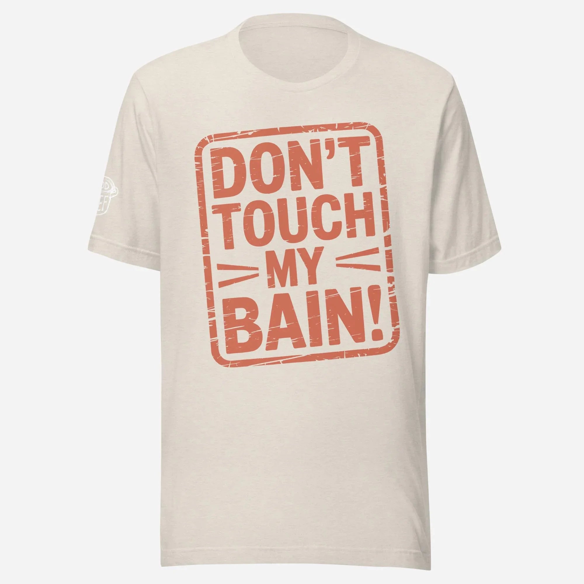 Don't Touch my Bain Unisex Tee - Odd Chef
