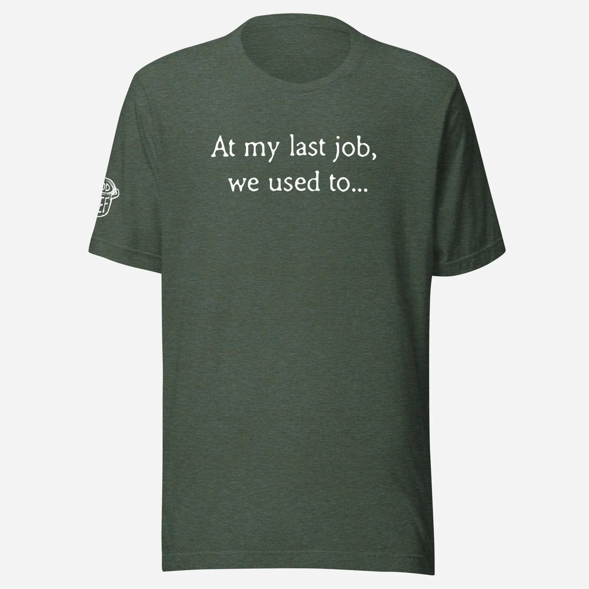At My Last Job Unisex Tee - Odd Chef
