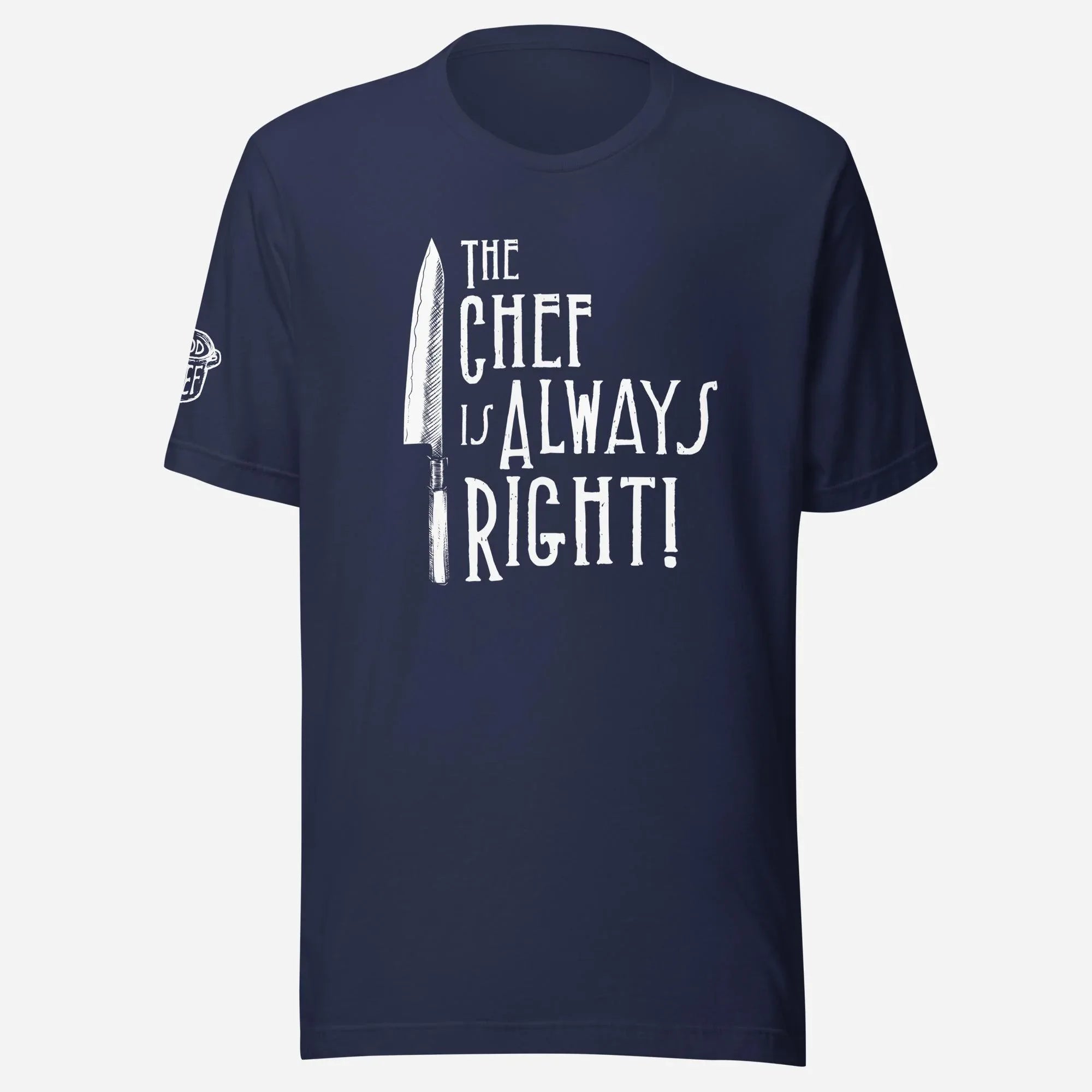 The Chef Is Always Right Unisex Tee - Odd Chef
