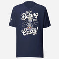 You're Baking Me Crazy Unisex Tee - Odd Chef