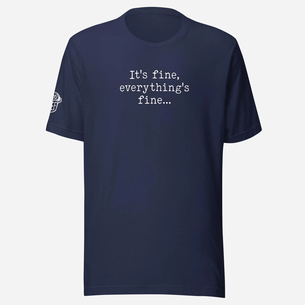It's Fine Unisex Tee - Odd Chef