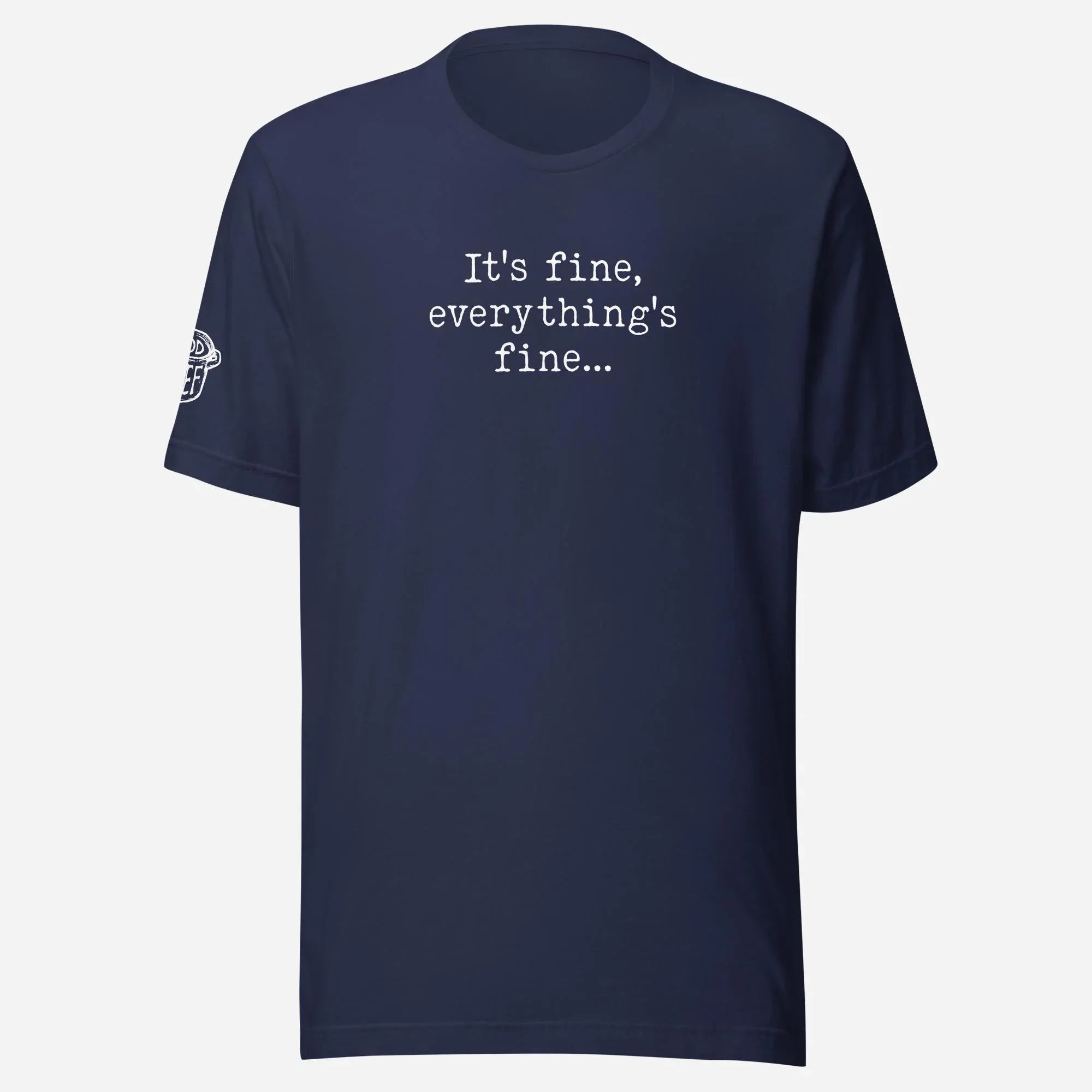 It's Fine Unisex Tee - Odd Chef