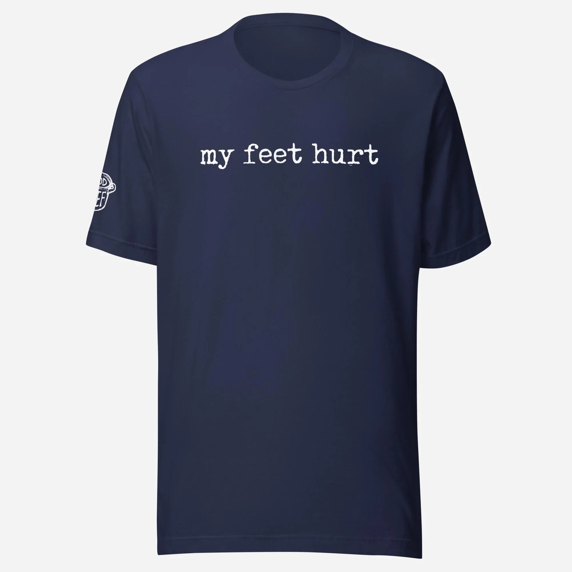 My Feet Hurt Unisex Tee - Odd Chef