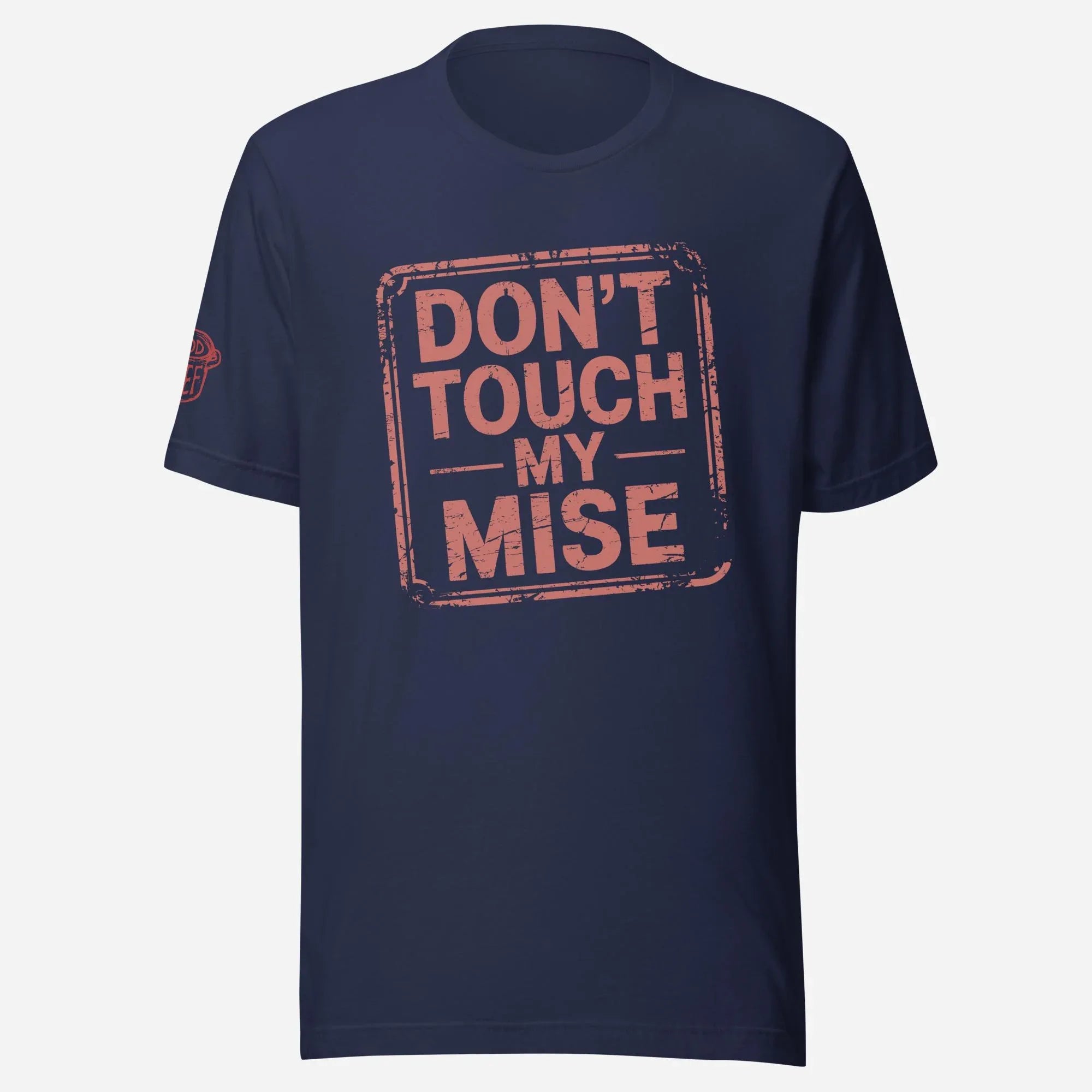 Don't Touch My Mise Unisex Tee - Odd Chef